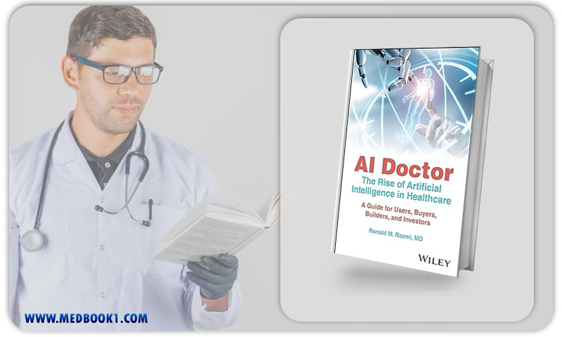 AI Doctor: The Rise Of Artificial Intelligence In Healthcare – A Guide For Users, Buyers, Builders, And Investors (Original PDF From Publisher)