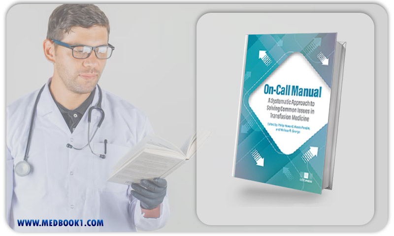 On-Call Manual A Systematic Approach To Solving Common Issues In Transfusion Medicine (Original PDF From Publisher)