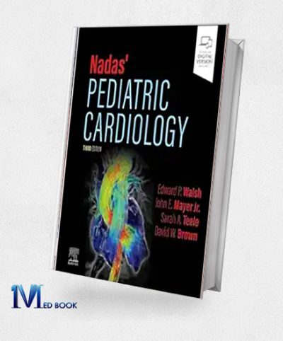 Nadas Pediatric Cardiology, 3rd Edition (EPub+Converted PDF)