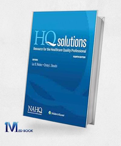 HQ Solutions: Resource For The Healthcare Quality Professional, 4ed (EPub+Converted PDF)