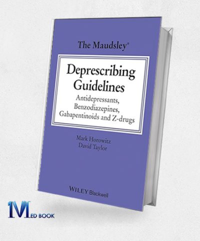 The Maudsley Deprescribing Guidelines: Antidepressants, Benzodiazepines, Gabapentinoids And Z-Drugs (Original PDF From Publisher)