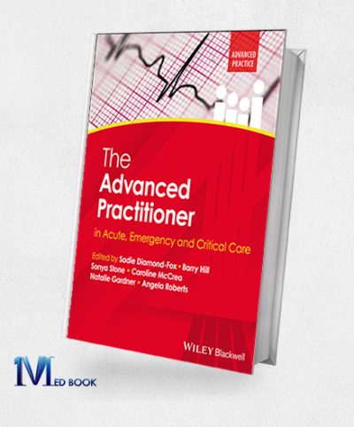 The Advanced Practitioner In Acute, Emergency And Critical Care (Original PDF From Publisher)