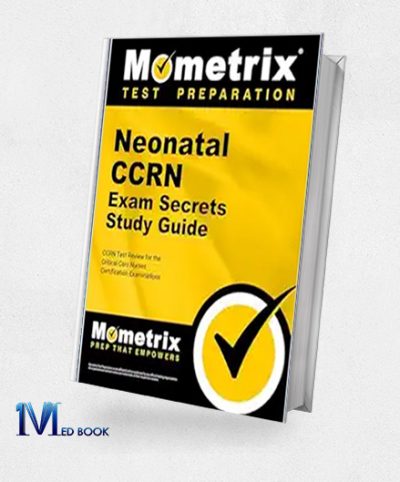Neonatal CCRN Exam Secrets Study Guide: CCRN Test Review For The Critical Care Nurses Certification Examinations (Original PDF From Publisher)