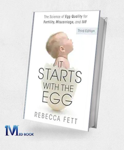 It Starts With The Egg: The Science Of Egg Quality For Fertility, Miscarriage, And IVF, 3ed (EPub)