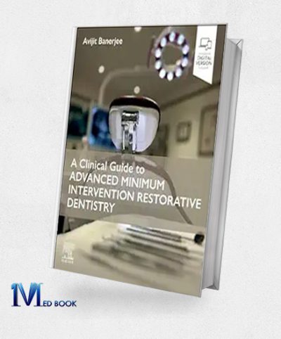 A Clinical Guide To Advanced Minimum Intervention Restorative Dentistry (EPub+Converted PDF)