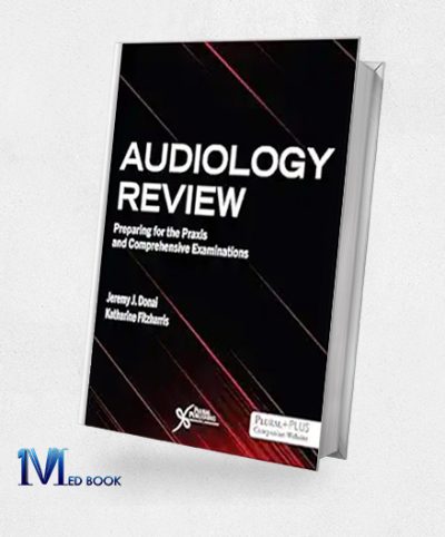 Audiology Review: Preparing For The Praxis And Comprehensive Examinations (Original PDF From Publisher)