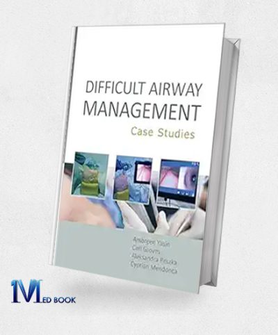 Difficult Airway Management: Case Studies (Original PDF From Publisher)