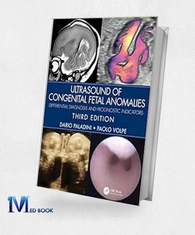 Ultrasound Of Congenital Fetal Anomalies: Differential Diagnosis And Prognostic Indicators, 3rd Edition