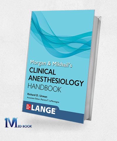 Morgan And Mikhail’s Clinical Anesthesiology Handbook (Original PDF From Publisher)